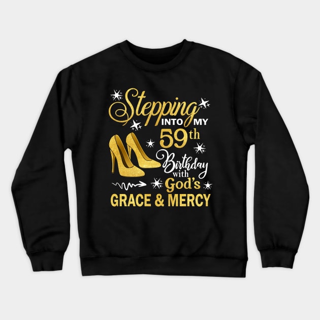 Stepping Into My 59th Birthday With God's Grace & Mercy Bday Crewneck Sweatshirt by MaxACarter